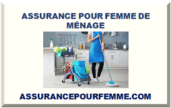 ASSURANCE POUR FEMME DE MÉNAGE