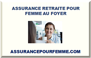 ASSURANCE RETRAITE POUR FEMME AU FOYER